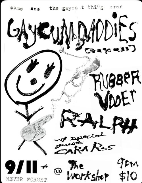 GAY CUM DADDIES (tx) + RUBBER UDDER + RALPH + special guest CARA PISS