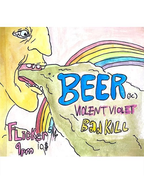 BEER + VIOLENT VIOLET + BADKILL