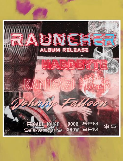 RAUNCHER [ALBUM RELEASE] + JOHNNY FALLOON + HARDBYTE + KAMIKAZI LOVER