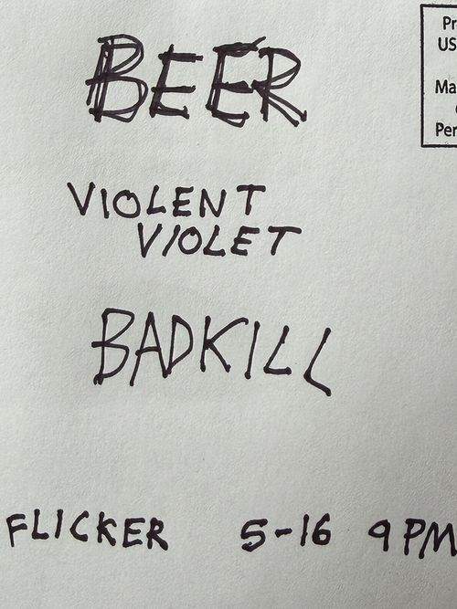 BEER + VIOLENT VIOLET + BADKILL