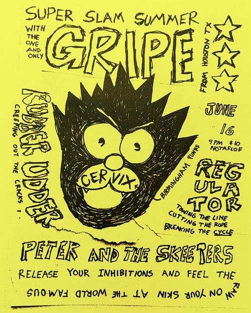 GRIPE (HOUSTON) + CERVIX (BIRMINGHAM) + REGULATOR + PETER AND THE SKEETERS + RUBBER UDDER